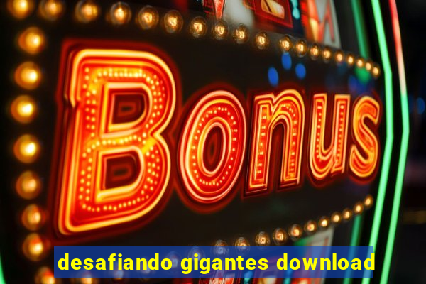 desafiando gigantes download